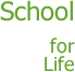 School for Life